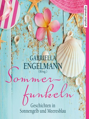 cover image of Sommerfunkeln. Geschichten in Sonnengelb und Meeresblau